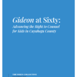 Gideon at Sixty: Advancing the Right to Counsel for Kids in Cuyahoga County