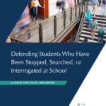 Defending Students who have been Stopped, Searched, or Interrogated at School