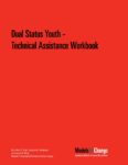 Dual Status Youth - Technical Assistance Workbook