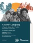 Collective Caregiving: A Frame for Talking About What Kids and Families Need to Thrive