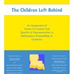 The Children Left Behind: An Assessment of Access to Counsel and Quality of Representation in Delinquency Proceedings in Louisiana (2001)