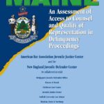 Maine: An Assessment of Access to Counsel and Quality of Representation in Delinquency Proceedings (2003)