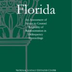 Florida: An Assessment of Access to Counsel & Quality of Representation in Delinquency Proceedings (2006)