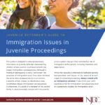 Juvenile Defender's Guide to Immigration Issues in Juvenile Proceedings