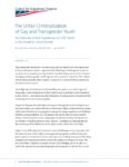 The Unfair Criminalization of Gay and Transgender Youth: An Overview of the Experiences of LGBT Youth in the Juvenile Justice System