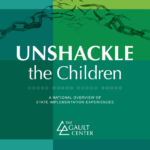 Unshackle the Children: A National Overview of State Implementation Experiences