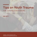 Tips on Youth Trauma for Juvenile Defenders